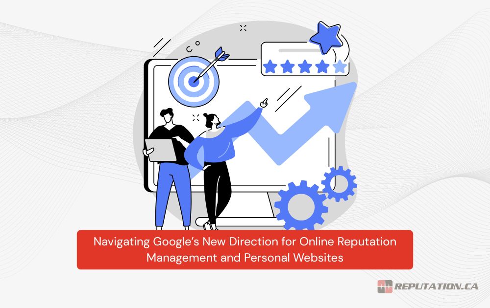 Навигация по новому направлению Google в области управления репутацией в Интернете и личных веб-сайтов